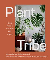 Icon image Plant Tribe: Living Happily Ever After with Plants