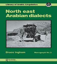 Icon image North East Arabian Dialects: Monograph 3