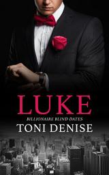 Icon image Luke: A second chance billionaire romance