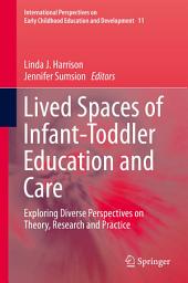 Icon image Lived Spaces of Infant-Toddler Education and Care: Exploring Diverse Perspectives on Theory, Research and Practice