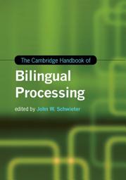 Icon image The Cambridge Handbook of Bilingual Processing