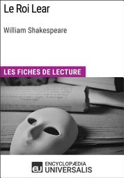 Icon image Le Roi Lear de William Shakespeare: Les Fiches de lecture d'Universalis