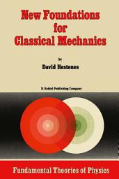 Icon image New Foundations for Classical Mechanics