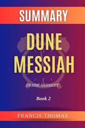 Icon image Summary of Dune Messiah by Frank Herbert:Book 2: A Comprehensive Summary