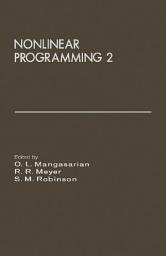 Icon image Nonlinear Programming 2: Proceedings of the Special Interest Group on Mathematical Programming Symposium Conducted by the Computer Sciences Department at the University of Wisconsin - Madison, April 15-17, 1974