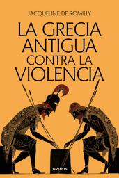 Icon image La Grecia antigua contra la violencia