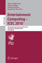 Icon image Entertainment Computing - ICEC 2010: 9th International Conference, ICEC 2010, Seoul, Korea, September 8-11, 2010. Proceedings