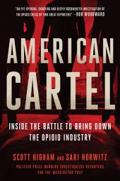 Icon image American Cartel: Inside the Battle to Bring Down the Opioid Industry