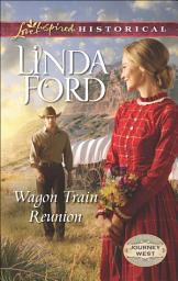 Icon image Wagon Train Reunion (Journey West, Book 1) (Mills & Boon Love Inspired Historical)