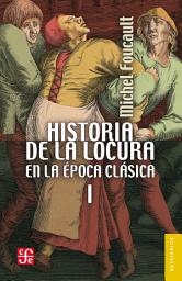 Icon image Historia de la locura en la época clásica, I