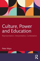 Icon image Culture, Power and Education: Representation, Interpretation, Contestation