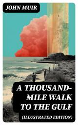 Icon image A Thousand-Mile Walk to the Gulf (Illustrated Edition)