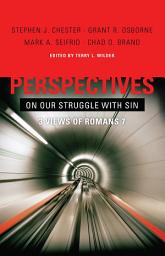 Icon image Perspectives on Our Struggle with Sin: Three Views of Romans 7