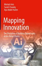 Icon image Mapping Innovation: The Discipline of Building Opportunity across Value Chains