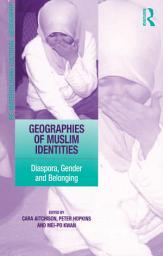 Icon image Geographies of Muslim Identities: Diaspora, Gender and Belonging