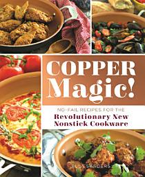 Icon image Copper Magic!: No-Fail Recipes for the Revolutionary New Nonstick Cookware