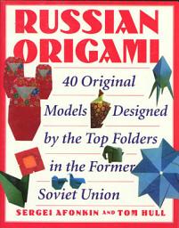 Icon image Russian Origami: 40 Original Models Designed by the Top Folders in the Former Soviet Union