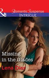 Icon image Missing In The Glades (Marshland Justice, Book 1) (Mills & Boon Intrigue)