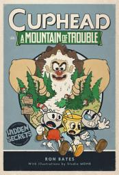 Icon image Cuphead in A Mountain of Trouble: A Cuphead Novel