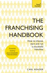 Icon image The Franchising Handbook: How to Choose, Start and Run a Successful Franchise