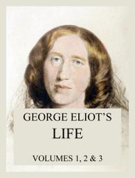 Icon image George Eliot's Life (All three volumes): eBook Edition