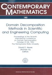 Icon image Domain Decomposition Methods in Scientific and Engineering Computing: Proceedings of the Seventh International Conference on Domain Decomposition, October 27-30, 1993, the Pennsylvania State University