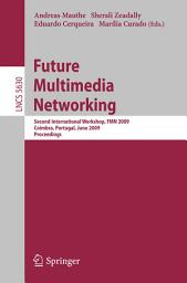 Icon image Future Multimedia Networking: Second International Workshop, FMN 2009, Coimbra, Portugal, June 22-23, 2009, Proceedings