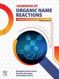 Icon image Handbook of Organic Name Reactions: Reagents, Mechanism and Applications