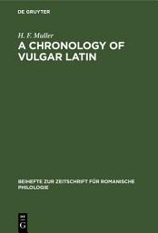 Icon image A Chronology of Vulgar Latin