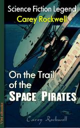 Icon image On the Trail of the Space Pirates: Science Fiction Lengend