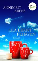 Icon image Lea lernt fliegen: Roman