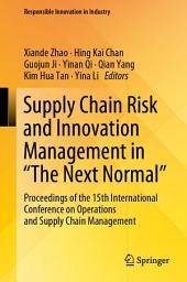 Icon image Supply Chain Risk and Innovation Management in “The Next Normal”: Proceedings of the 15th International Conference on Operations and Supply Chain Management