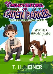 Icon image Episode 1: Summer Camp: The Epic Misadventures of Caden Parker Free