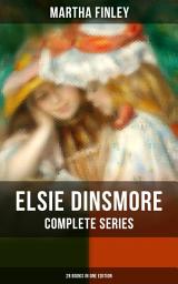 Icon image ELSIE DINSMORE Complete Series: 28 Books in One Edition: Elsie Dinsmore, Elsie's Holidays at Roselands, Elsie's Girlhood, Elsie's Womanhood, Elsie Yachting with the Raymonds, Elsie's Motherhood, Christmas with Grandma Elsie…