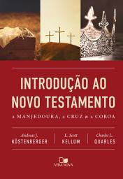 Icon image Introdução ao Novo Testamento: A manjedoura, a cruz e a coroa