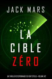 Icon image La Cible Zéro (Un Thriller d’Espionnage de L'Agent Zéro —Volume #2)