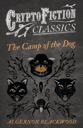 Icon image The Camp of the Dog (Cryptofiction Classics - Weird Tales of Strange Creatures)