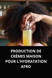 Icon image PRODUCTION DE CRÈMES MAISON POUR L'HYDRATATION AFRO