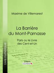 Icon image La Barrière du Mont-Parnasse: Paris ou le Livre des cent-et-un