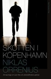 Icon image Skotten i Köpenhamn : ett reportage om Lars Vilks, extremism och yttrandefrihetens gränser