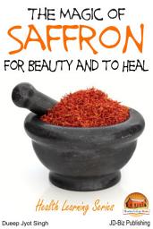 Icon image The Magic of Saffron - For Beauty and to Heal