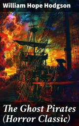 Icon image The Ghost Pirates (Horror Classic): A Tale of Nautical Terror and Macabre Supernatural Encounters