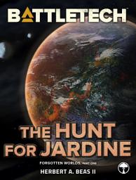 Icon image BattleTech: The Hunt for Jardine: (Forgotten Worlds, Part One)