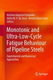 Icon image Monotonic and Ultra-Low-Cycle Fatigue Behaviour of Pipeline Steels: Experimental and Numerical Approaches