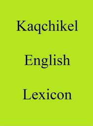 Icon image Kaqchikel English Lexicon