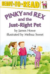 Icon image Pinky and Rex and the Just-Right Pet: Ready-to-Read Level 3 (with audio recording)