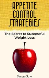 Icon image Appetite Control Strategies: The Secret to Successful Weight Loss