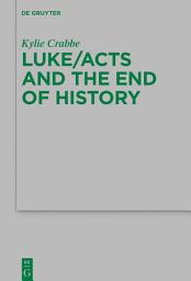 Icon image Luke/Acts and the End of History