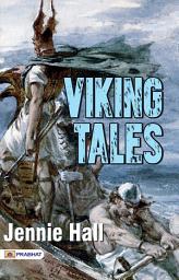 Icon image Viking Tales: Viking Tales: Epic Stories of Norse Warriors and Seafaring Sagas by Jennie Hall