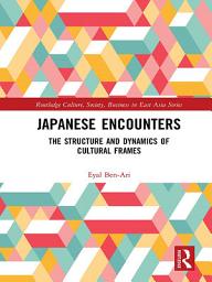 Icon image Japanese Encounters: The Structure and Dynamics of Cultural Frames